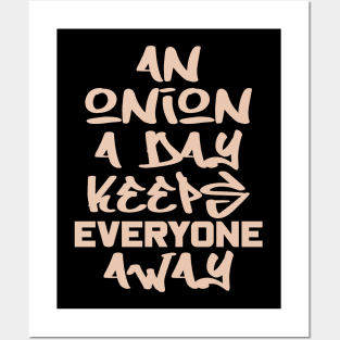 An onion a day keeps everyone away Posters and Art